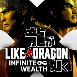 LIKE A DRAGON: INFINITE WEALTH